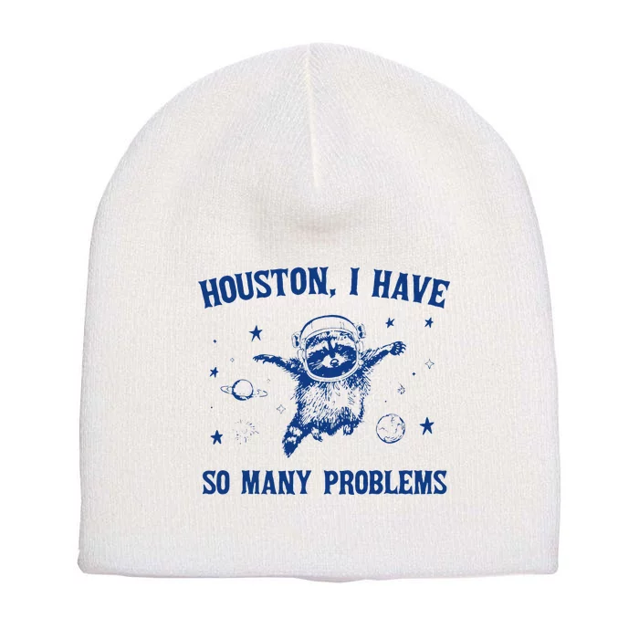 Houston I Have So Many Problems Funny Raccoon In Space Short Acrylic Beanie