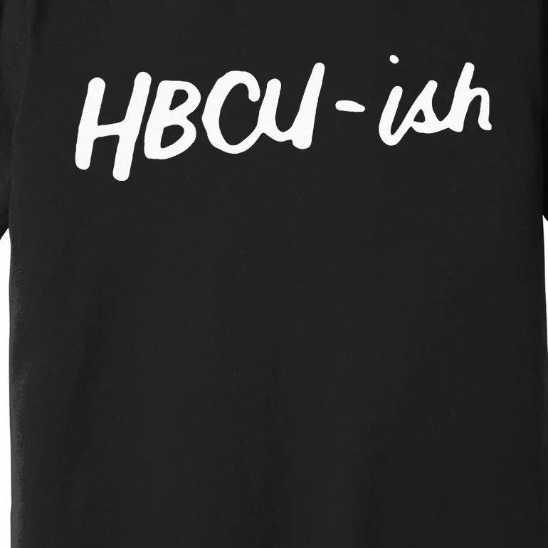 HBCU ISH Historical Black College Alumni Premium T-Shirt