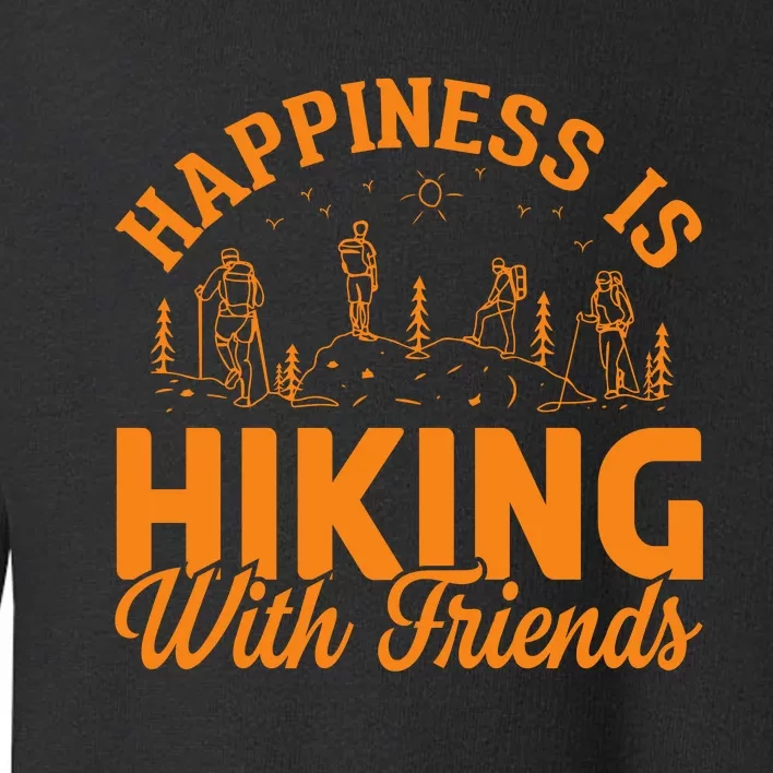 Happiness Is Hiking With Friends Toddler Sweatshirt