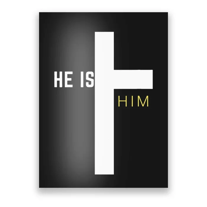 He Is Him -- Easter Poster