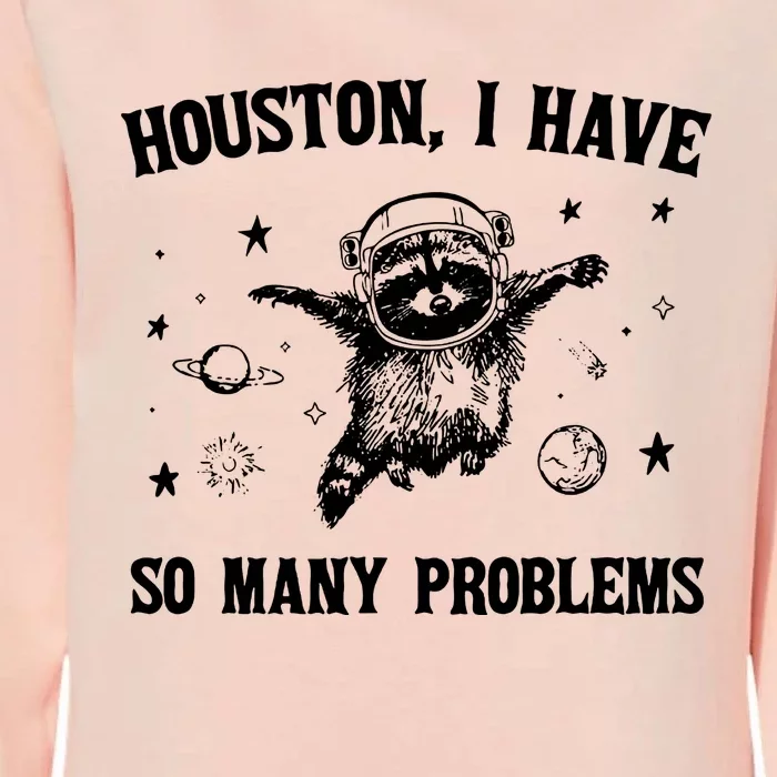 Houston I Have So Many Problems Raccoon In Space Retro 90s Graphic Womens California Wash Sweatshirt