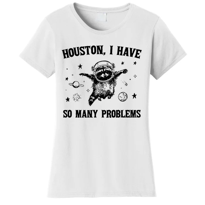 Houston I Have So Many Problems Raccoon In Space Retro 90s Graphic Women's T-Shirt