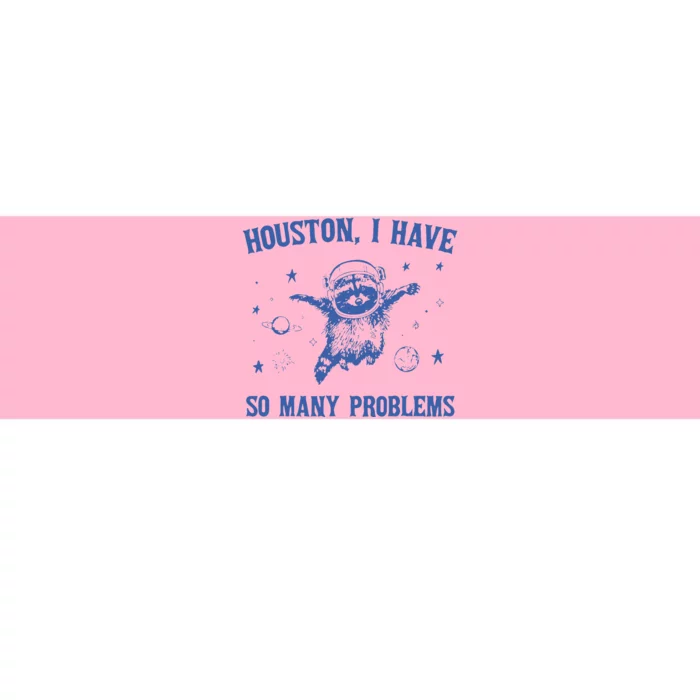 Houston I Have So Many Problems Funny Raccon Bumper Sticker