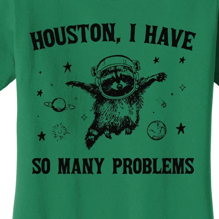 Houston I Have So Many Problems Women's T-Shirt