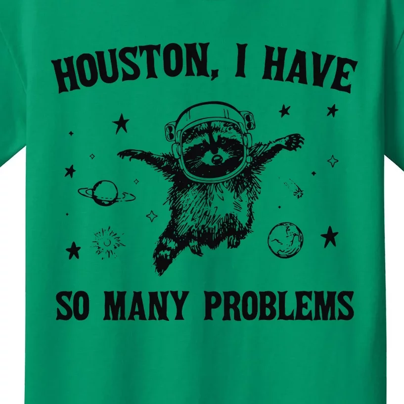 Houston I Have So Many Problems Kids T-Shirt