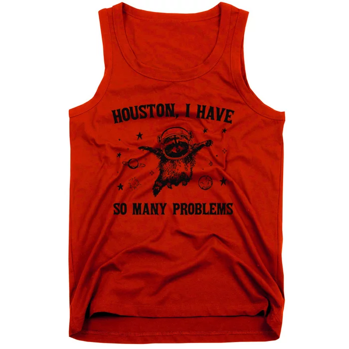 Houston I Have So Many Problems Tank Top