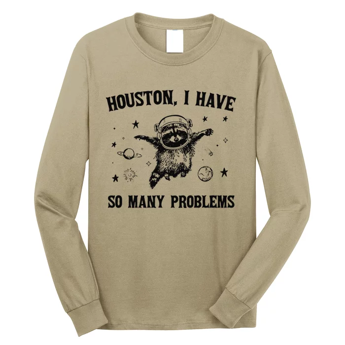 Houston I Have So Many Problems Long Sleeve Shirt