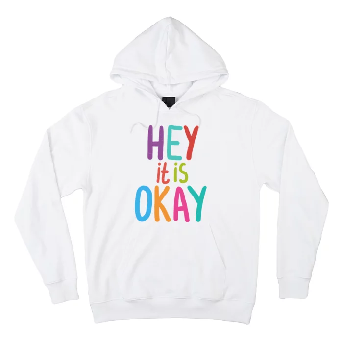 Hey It Is Okay Colorful Hoodie