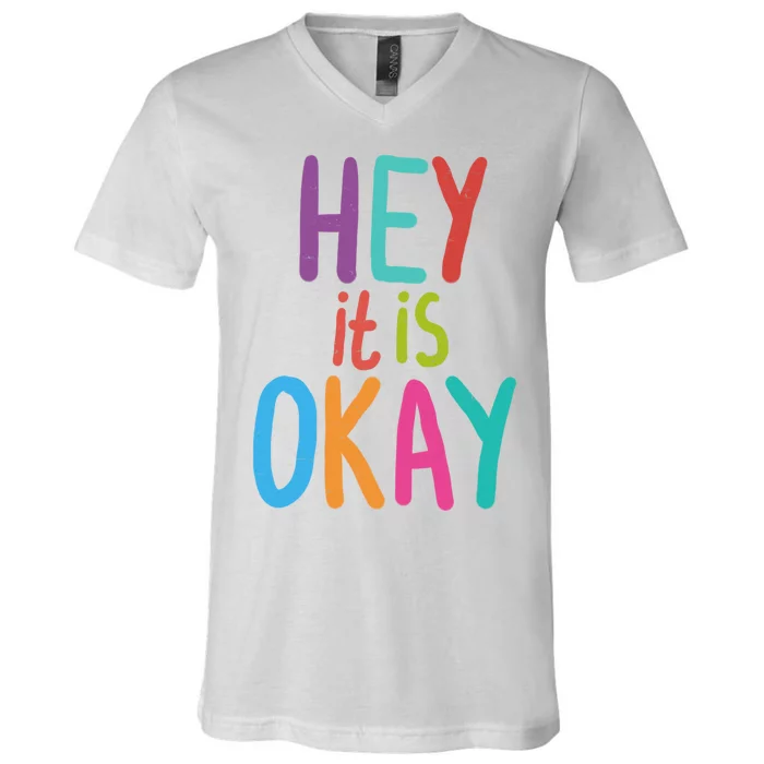 Hey It Is Okay Colorful V-Neck T-Shirt