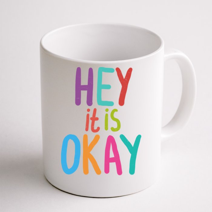 Hey It Is Okay Colorful Front & Back Coffee Mug