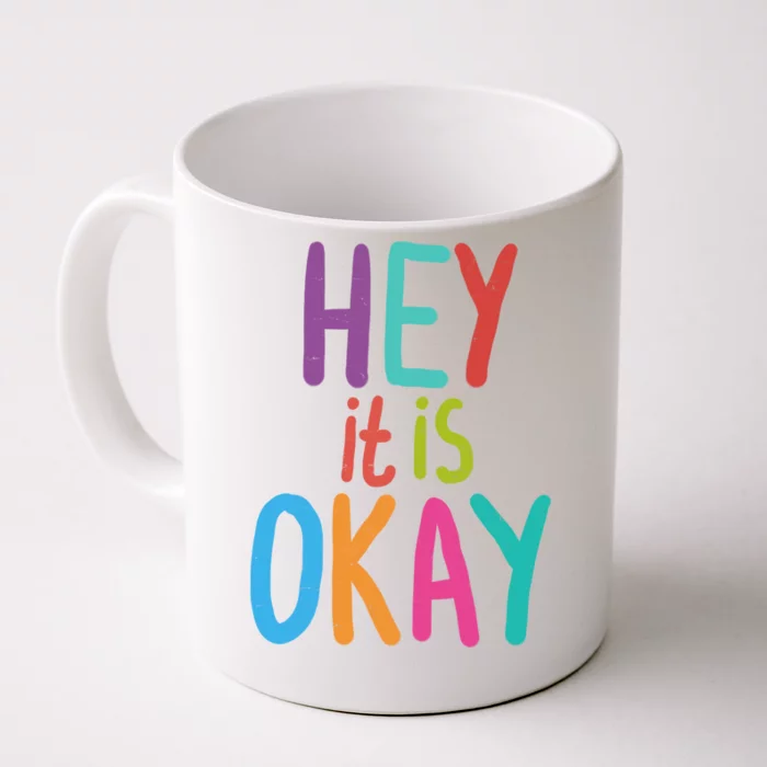 Hey It Is Okay Colorful Front & Back Coffee Mug