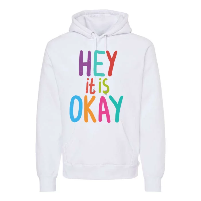 Hey It Is Okay Colorful Premium Hoodie