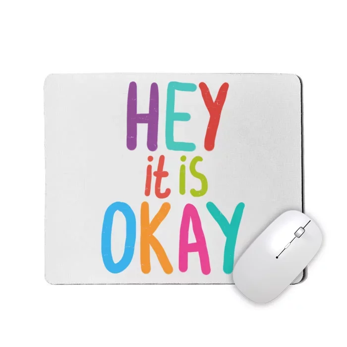 Hey It Is Okay Colorful Mousepad