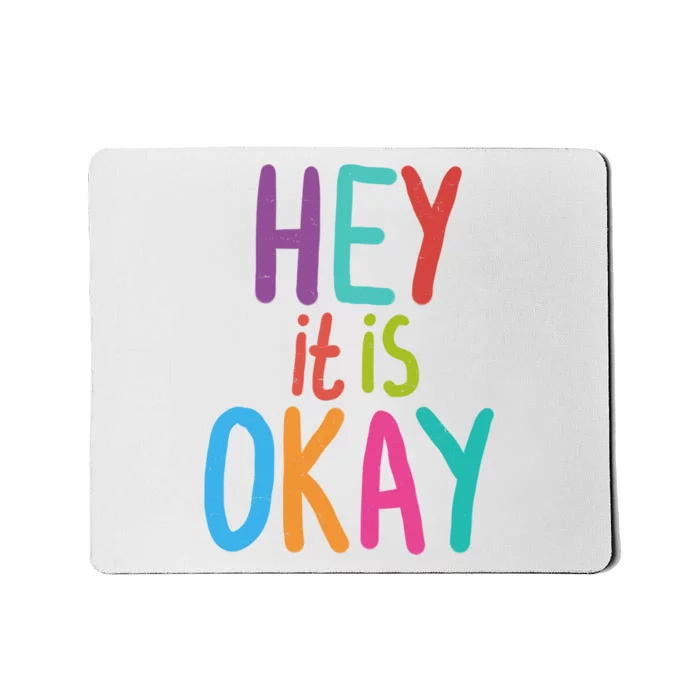 Hey It Is Okay Colorful Mousepad