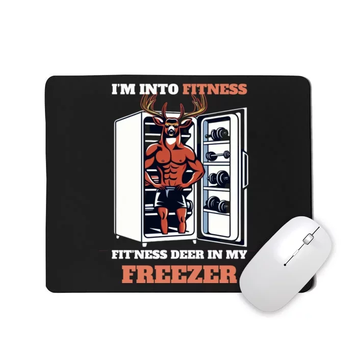 Hunting Im Into Fitness Deer Freezer Funny Hunter Dad Mousepad