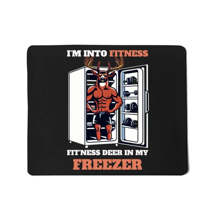 Hunting Im Into Fitness Deer Freezer Funny Hunter Dad Mousepad