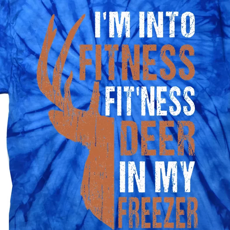 HuntingShirt I'm Into Fitness Deer Freezer Funny Hunter Dad Tie-Dye T-Shirt