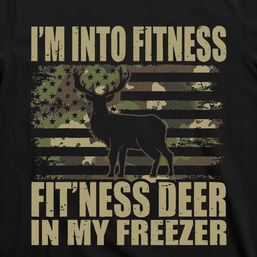 Hunting Im Into Fitness Fitness Deer In My Freezer T-Shirt