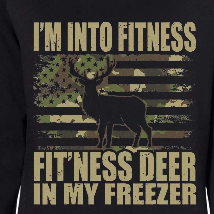 Hunting Im Into Fitness Fitness Deer In My Freezer Womens California Wash Sweatshirt