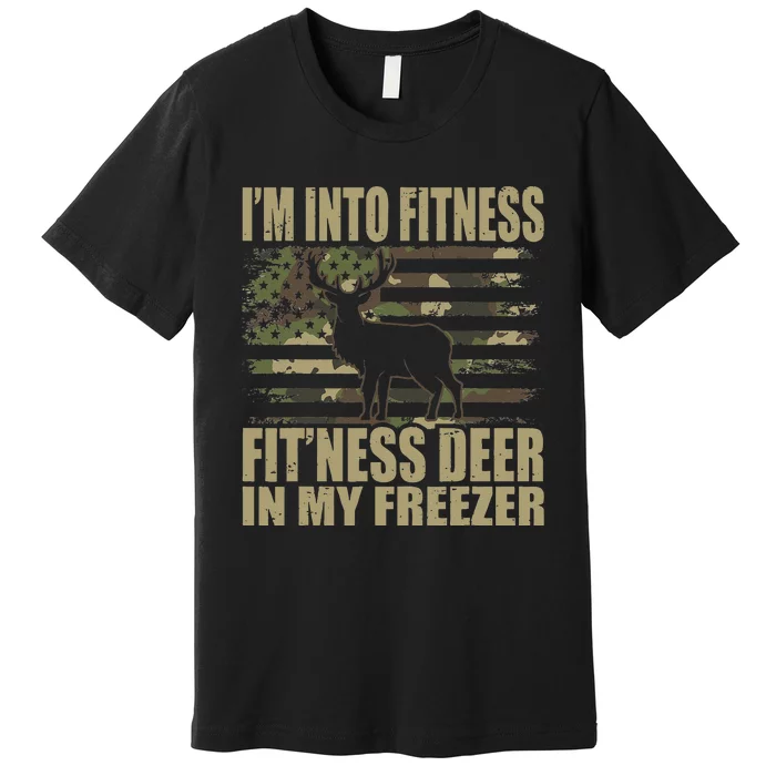 Hunting Im Into Fitness Fitness Deer In My Freezer Premium T-Shirt