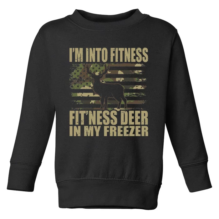 Hunting Im Into Fitness Fitness Deer In My Freezer Toddler Sweatshirt