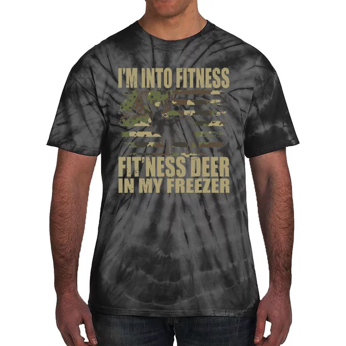 Hunting Im Into Fitness Fitness Deer In My Freezer Tie-Dye T-Shirt