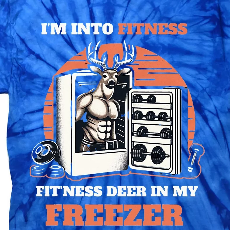 Hunting I'm Into Fitness Deer Freezer Funny Hunter Dad Tie-Dye T-Shirt