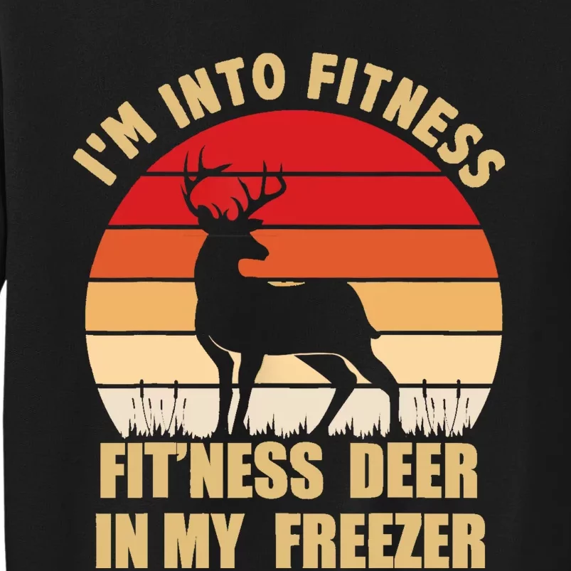 Hunting IM Into Fitness Deer Freezer Funny Hunter Dad Tall Sweatshirt