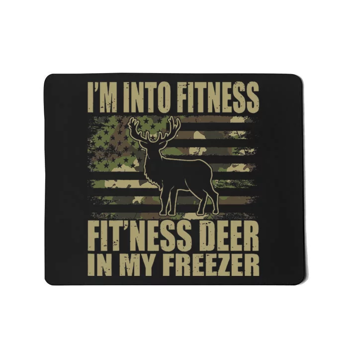 Hunting I'm Into Fitness Fit'ness Deer In My Freezer Mousepad