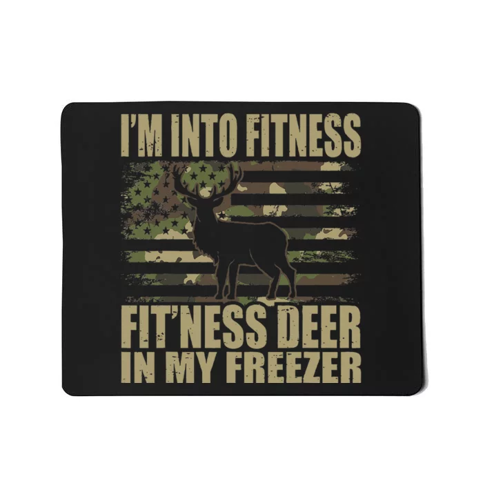 Hunting I'm Into Fitness Fit'ness Deer In My Freezer Mousepad