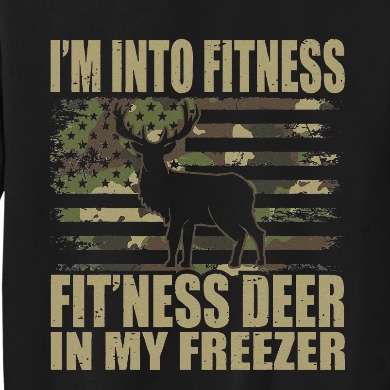 Hunting Im Into Fitness Fitness Deer In My Freezer Sweatshirt