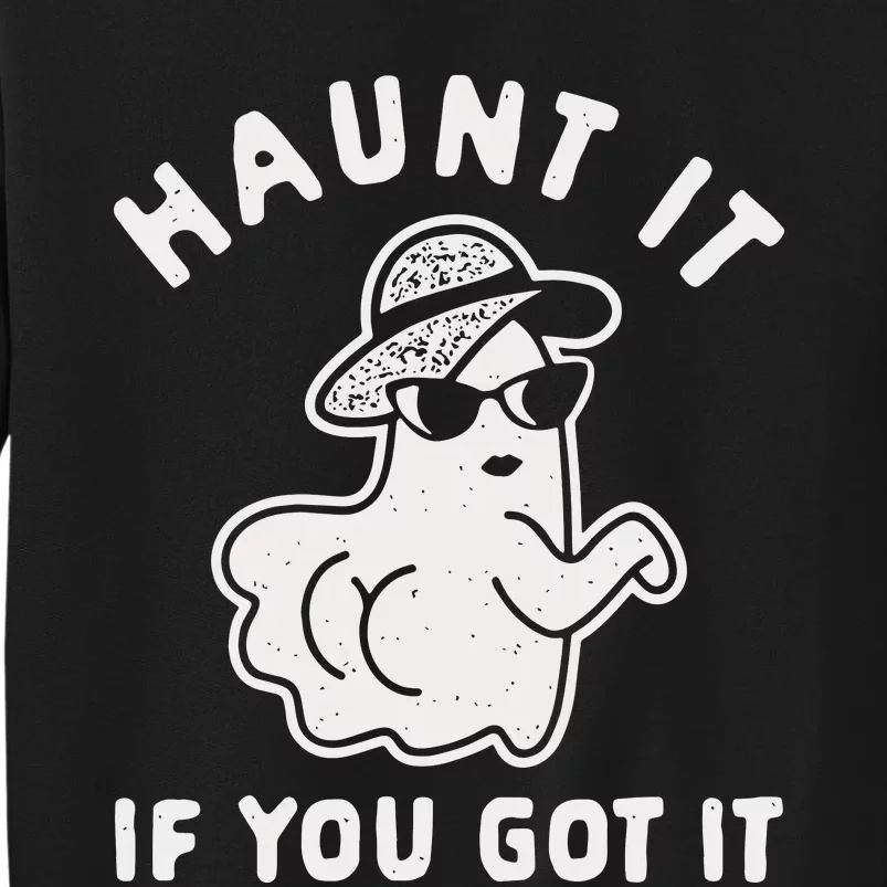 Haunt It If You Got It Sweatshirt