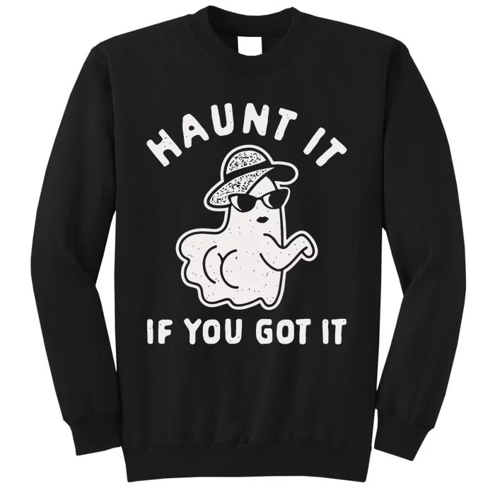 Haunt It If You Got It Sweatshirt