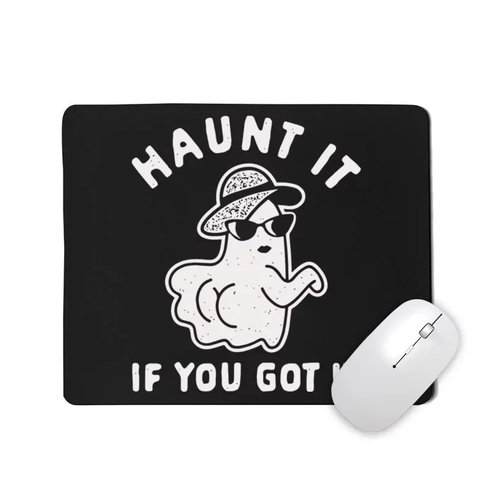 Haunt It If You Got It Mousepad