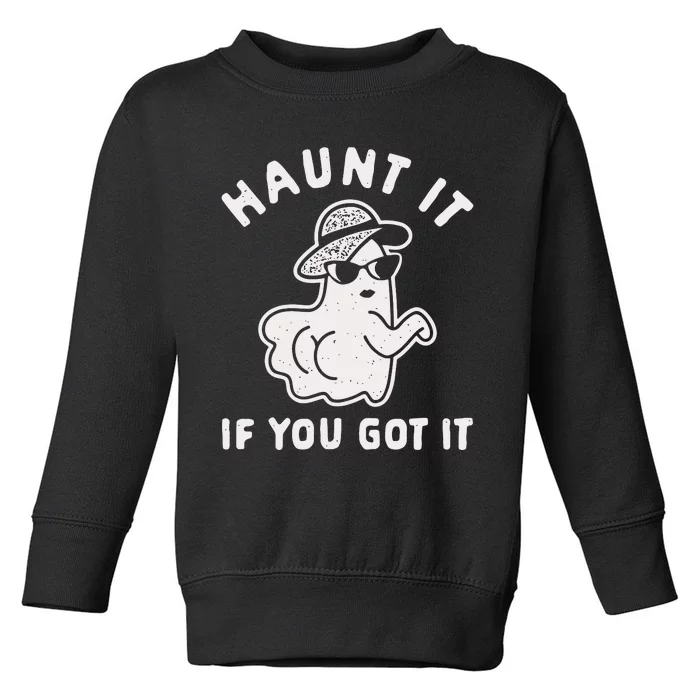 Haunt It If You Got It Toddler Sweatshirt