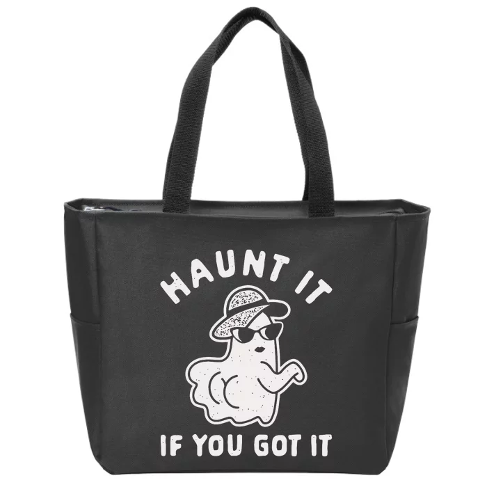 Haunt It If You Got It Zip Tote Bag