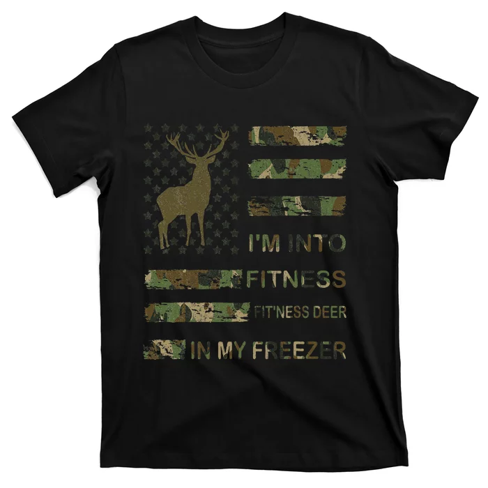 Hunting I'm Into Fitness Deer Freezer Funny Hunter Dad Wild T-Shirt