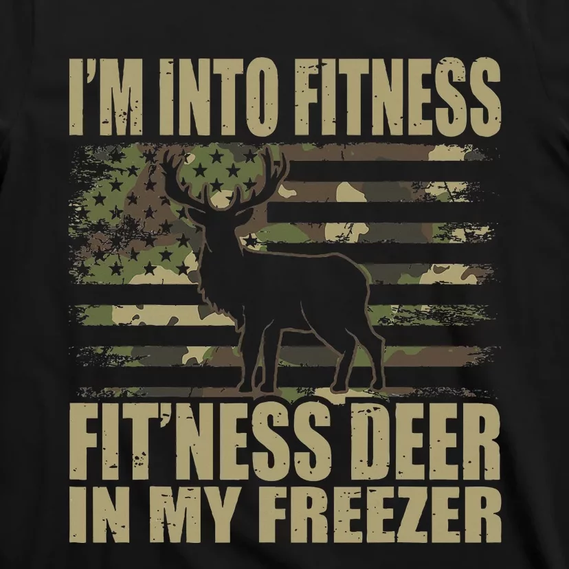 Hunting I'm Into Fitness Fit'ness Deer In My Freezer T-Shirt