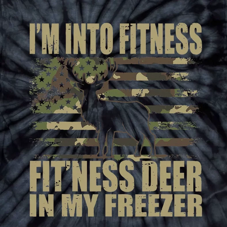 Hunting I'm Into Fitness Fit'ness Deer In My Freezer Tie-Dye T-Shirt