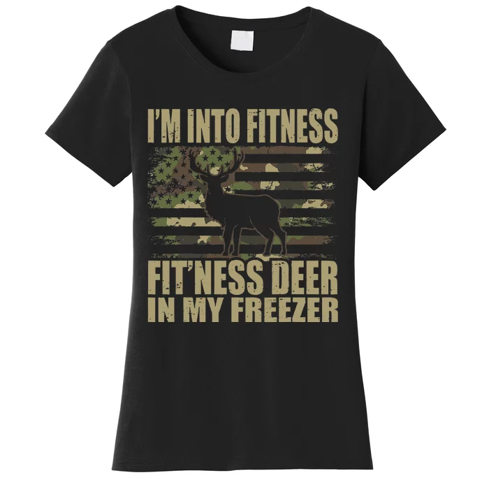 Hunting I'm Into Fitness Fit'ness Deer In My Freezer Women's T-Shirt