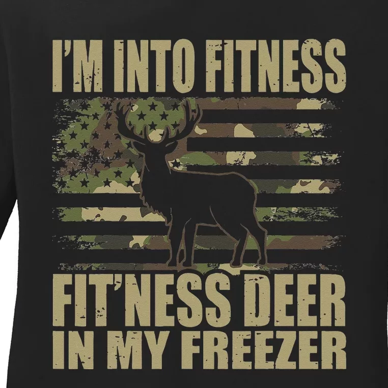 Hunting Im Into Fitness Fitness Deer In My Freezer Ladies Long Sleeve Shirt