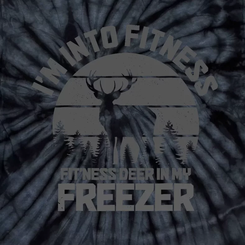 Hunting IM Into Fitness FitNess Deer Into My Freezer Funny Tie-Dye T-Shirt