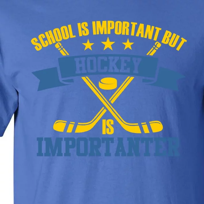 Hockey Is Importanter Funny Gift Ice Hockey Gift Tall T-Shirt