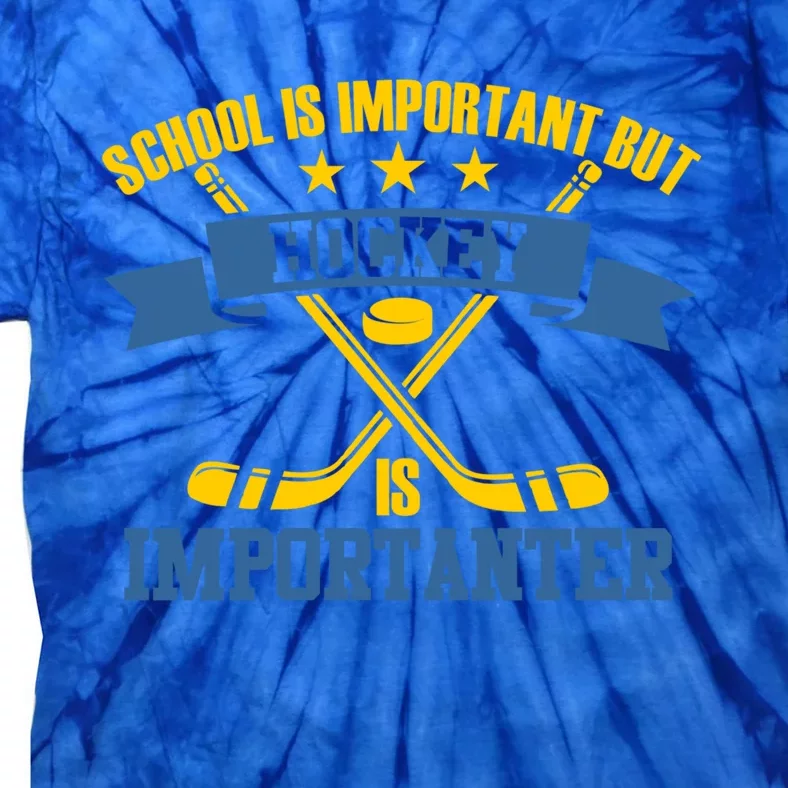 Hockey Is Importanter Funny Gift Ice Hockey Gift Tie-Dye T-Shirt