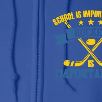 Hockey Is Importanter Funny Gift Ice Hockey Gift Full Zip Hoodie