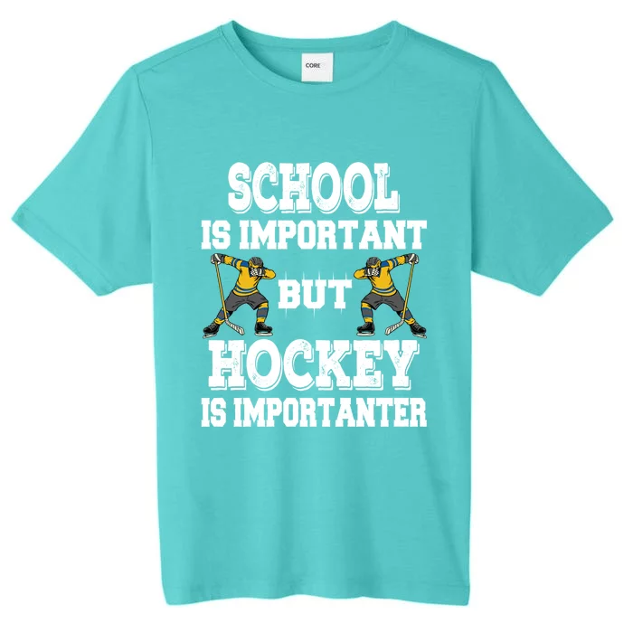 Hockey Is Importanter Funny School Saying Funny Gift Bzr Meaningful Gift ChromaSoft Performance T-Shirt