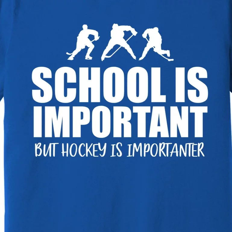 Hockey Is Importanter Funny Hockey Cute Gift Premium T-Shirt