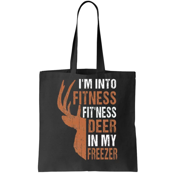 Hunting I'm Into Fitness Deer Freezer Funny Hunter Dad Tote Bag