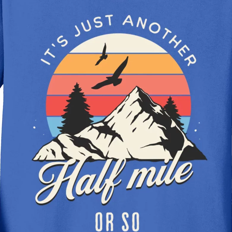 Hiking ItS Just Another Half Mile Or So Funny Hiker Great Gift Kids Long Sleeve Shirt