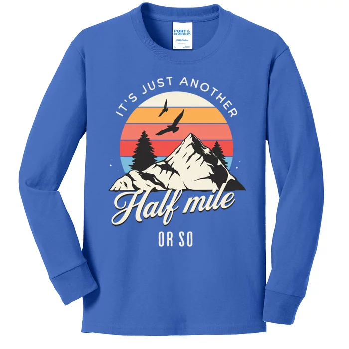 Hiking ItS Just Another Half Mile Or So Funny Hiker Great Gift Kids Long Sleeve Shirt